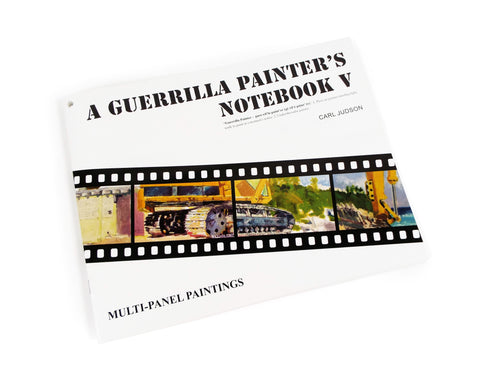 A Guerrilla Painter's Notebook© Volume V